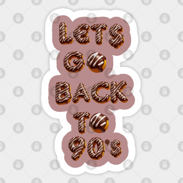 LETS GO BACK TO 90s Sticker by hypocrite human